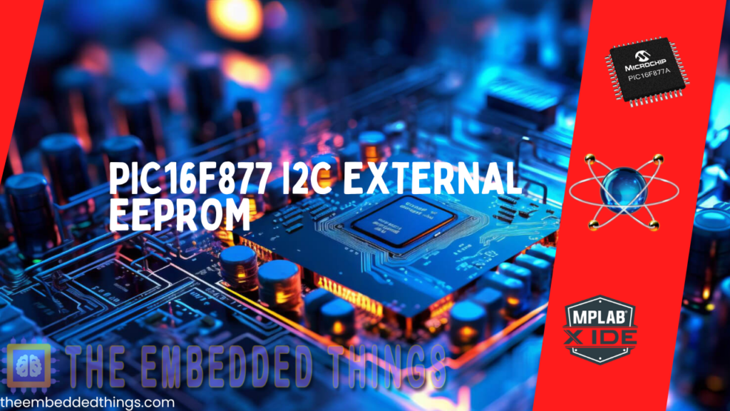 I2C External EEPROM Project: PIC16F877 and 24C64 Title Image